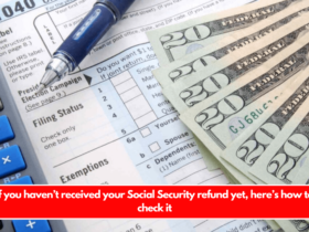 If you haven’t received your Social Security refund yet, here’s how to check it