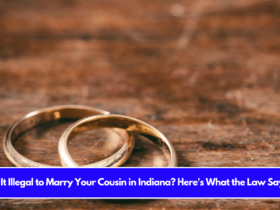 Is It Illegal to Marry Your Cousin in Indiana Here's What the Law Says