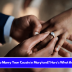 Is It Illegal to Marry Your Cousin in Maryland Here's What the Law Says