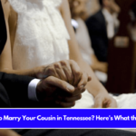 Is It Illegal to Marry Your Cousin in Tennessee Here's What the Law Says