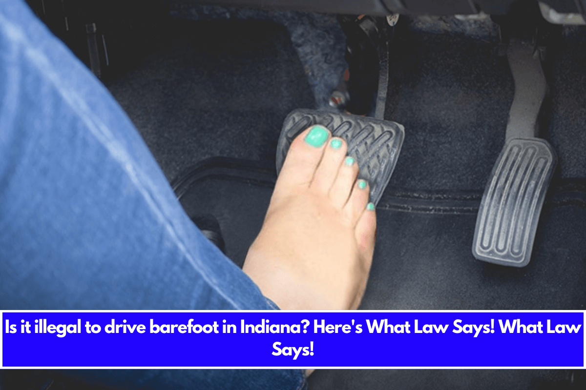 Is it illegal to drive barefoot in Indiana Here's What Law Says! What Law Says!