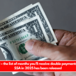 It’s official – the list of months you’ll receive double payments from the SSA in 2025 has been released