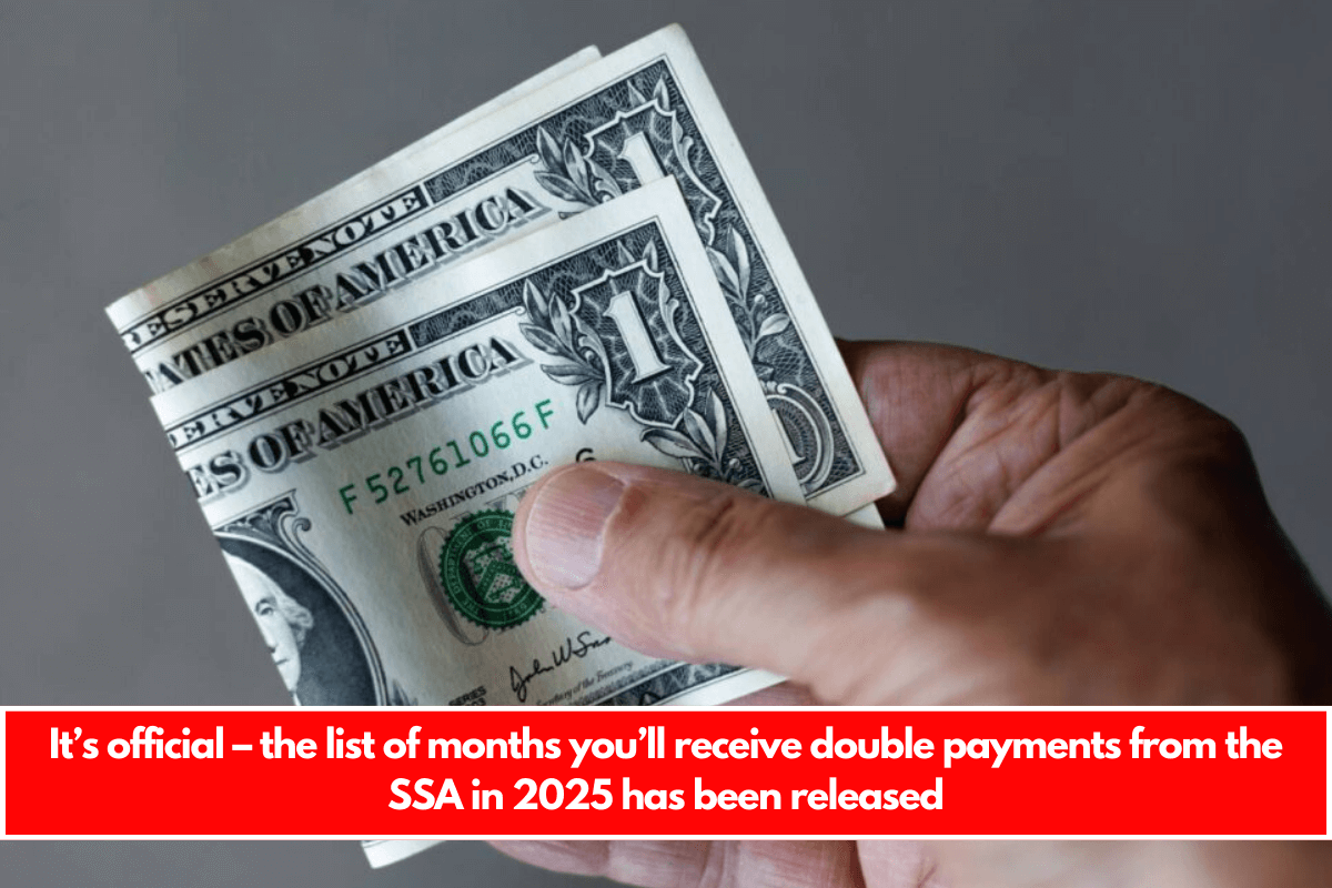 It’s official – the list of months you’ll receive double payments from the SSA in 2025 has been released