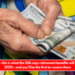 It’s official – this is what the SSA says retirement benefits will look like in 2025 – and you’ll be the first to receive them