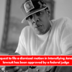 Jay-Z's request to file a dismissal motion in Intensifying Jane Doe rape lawsuit has been approved by a federal judge