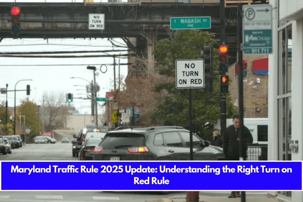 Maryland Traffic Rule 2025 Update Understanding the Right Turn on Red Rule