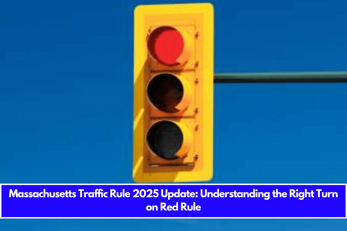 Massachusetts Traffic Rule 2025 Update Understanding the Right Turn on Red Rule