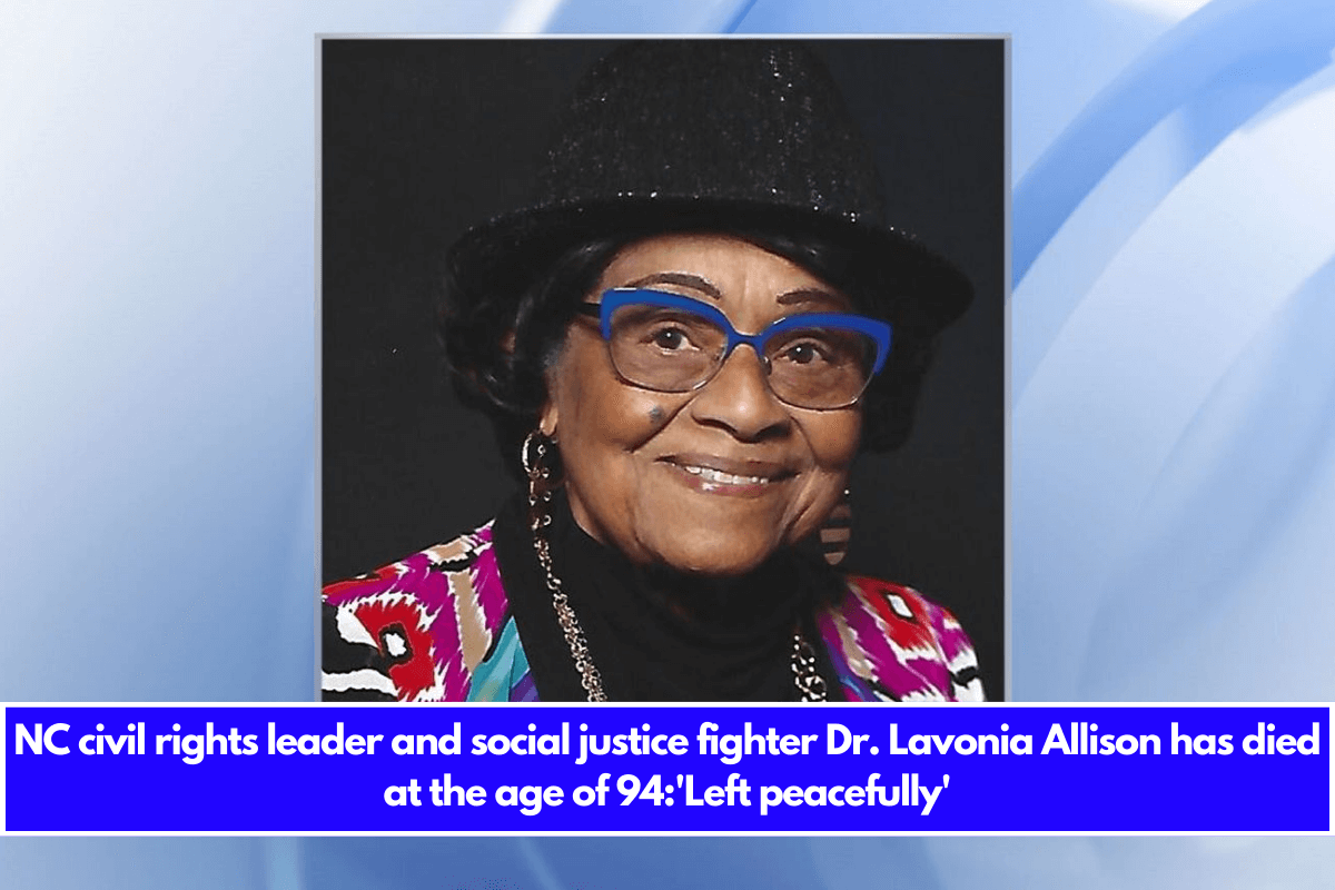 NC civil rights leader and social justice fighter Dr. Lavonia Allison has died at the age of 94'Left peacefully'