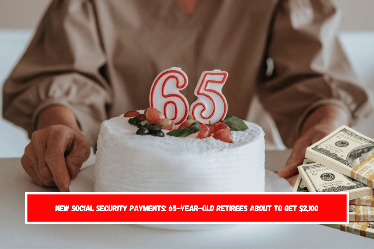 New Social Security payments 65-year-old retirees about to get $2,100