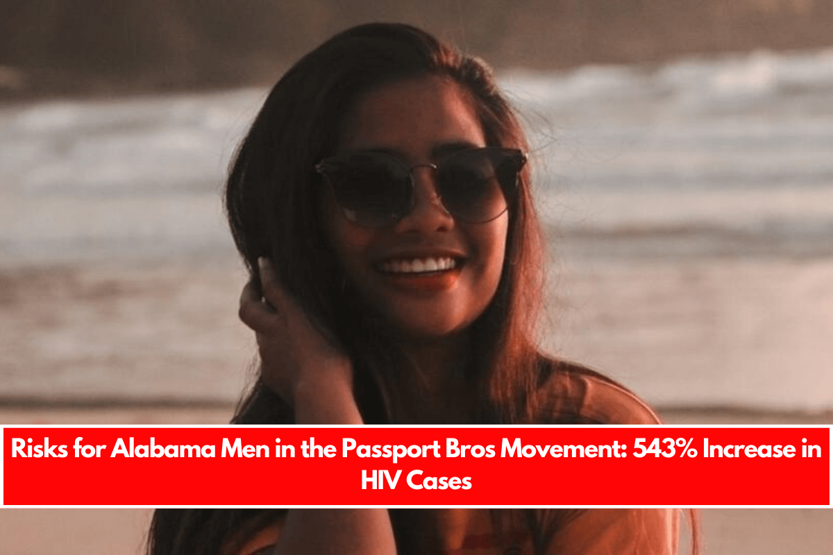 Risks for Alabama Men in the Passport Bros Movement 543% Increase in HIV Cases