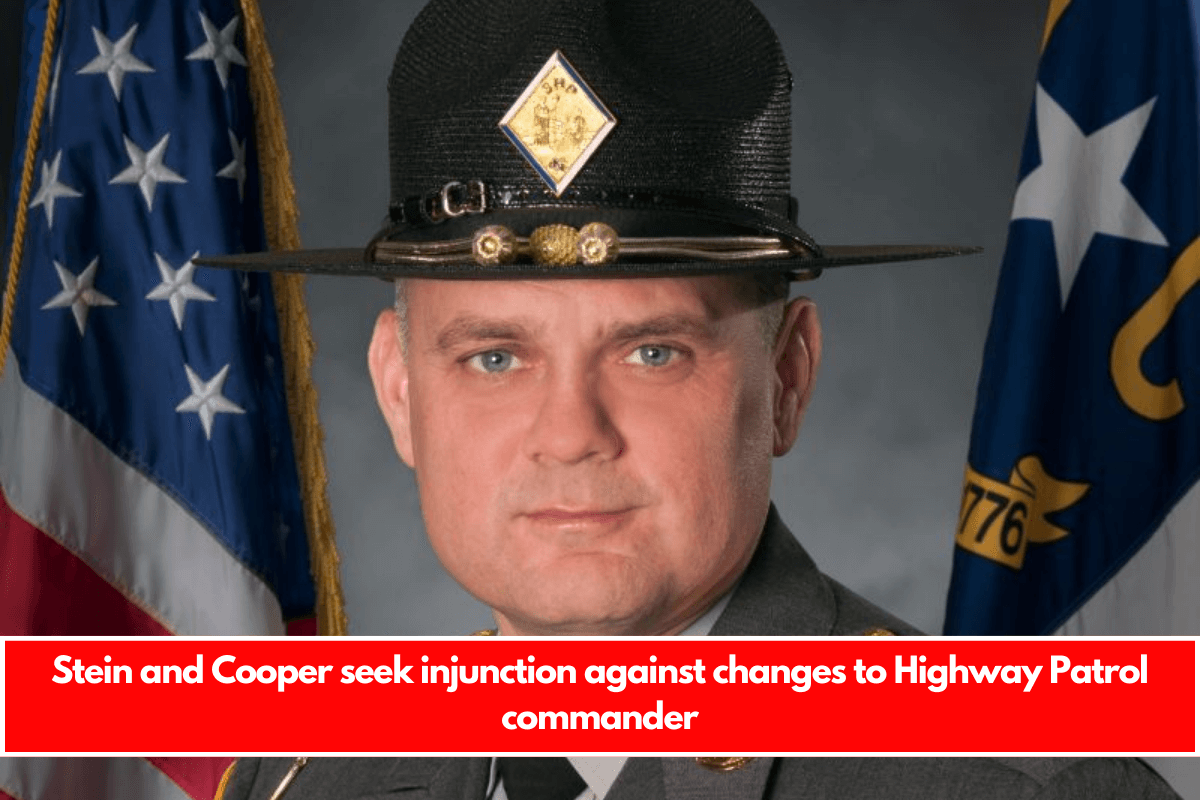 Stein and Cooper seek injunction against changes to Highway Patrol commander