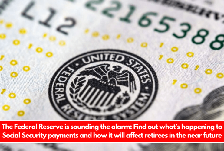 The Federal Reserve is sounding the alarm Find out what’s happening to Social Security payments and how it will affect retirees in the near future