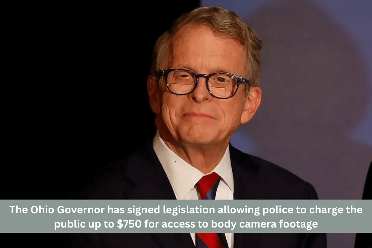 The Ohio Governor has signed legislation allowing police to charge the public up to $750 for access to body camera footage