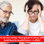 The blow no one saw coming – these groups of retirees will be without Social Security benefits forever – is official