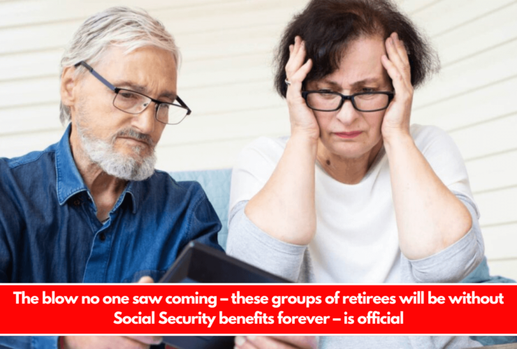 The blow no one saw coming – these groups of retirees will be without Social Security benefits forever – is official