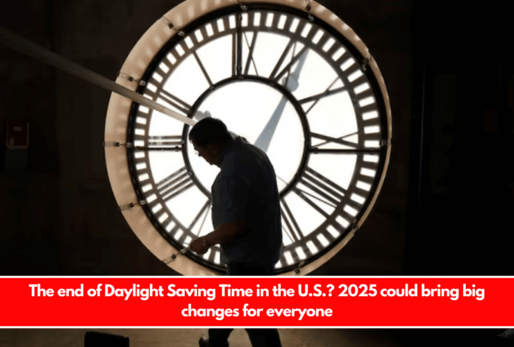 The end of Daylight Saving Time in the U.S. 2025 could bring big changes for everyone