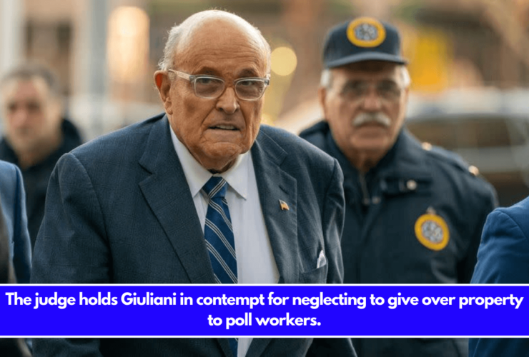 The judge holds Giuliani in contempt for neglecting to give over property to poll workers.