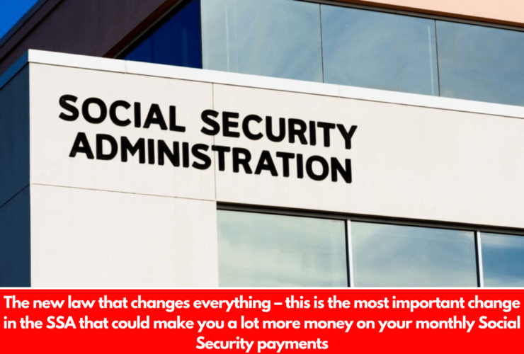 The new law that changes everything – this is the most important change in the SSA that could make you a lot more money on your monthly Social Security payments