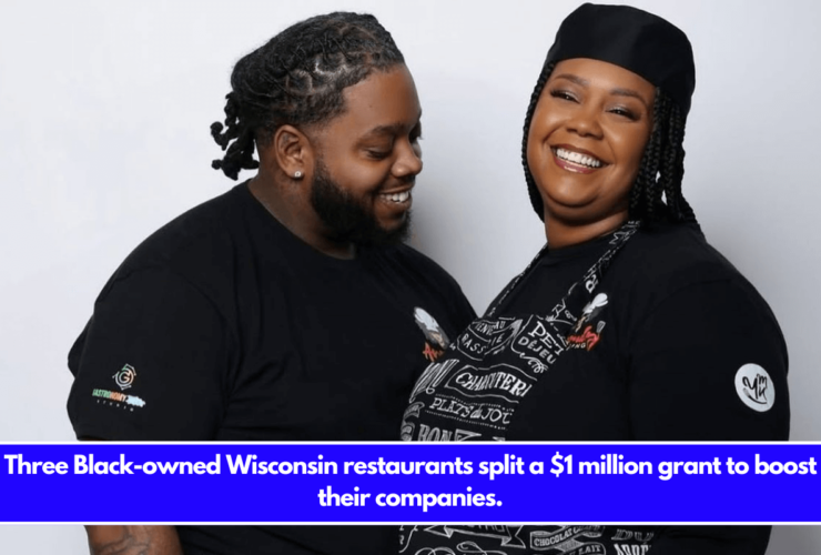 Three Black-owned Wisconsin restaurants split a $1 million grant to boost their companies.