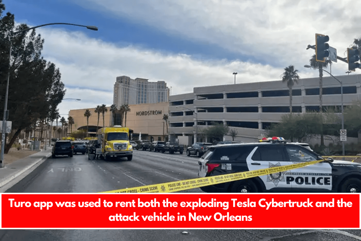 Turo app was used to rent both the exploding Tesla Cybertruck and the attack vehicle in New Orleans