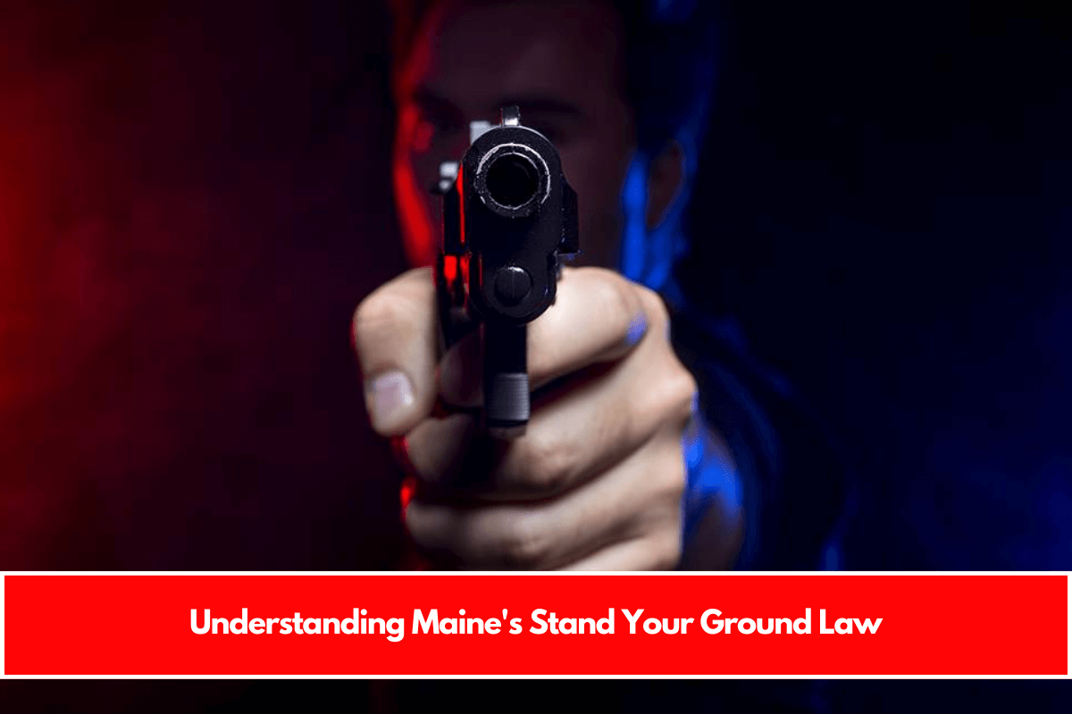 Understanding Maine's Stand Your Ground Law