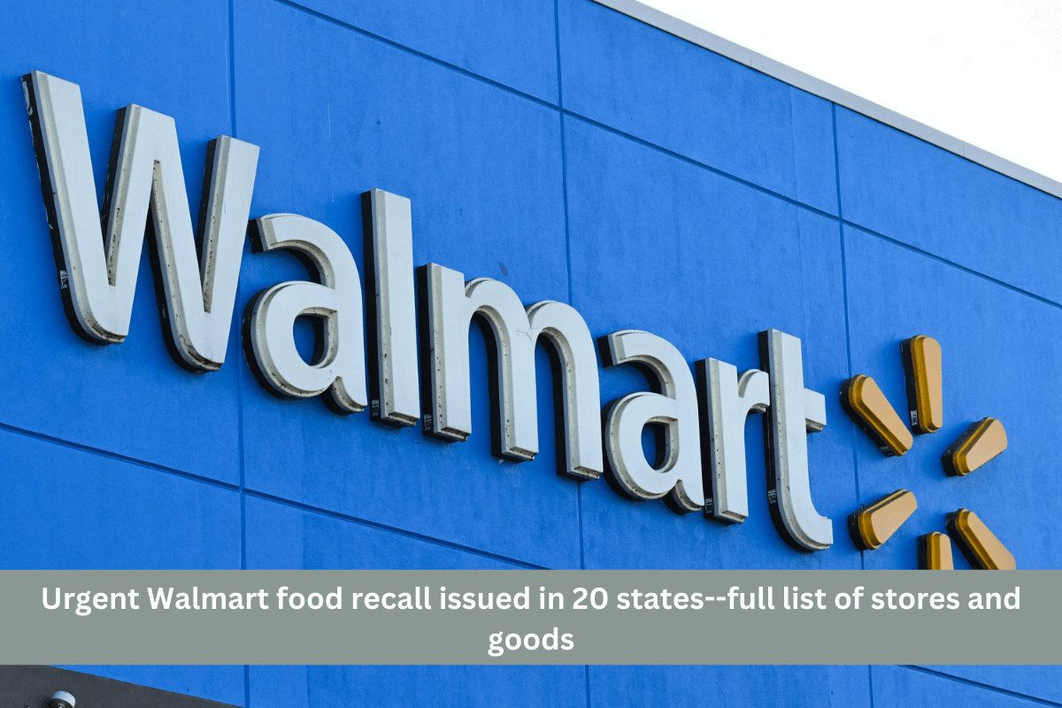 Urgent Walmart food recall issued in 20 states--full list of stores and goods