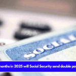 What months in 2025 will Social Security send double payments