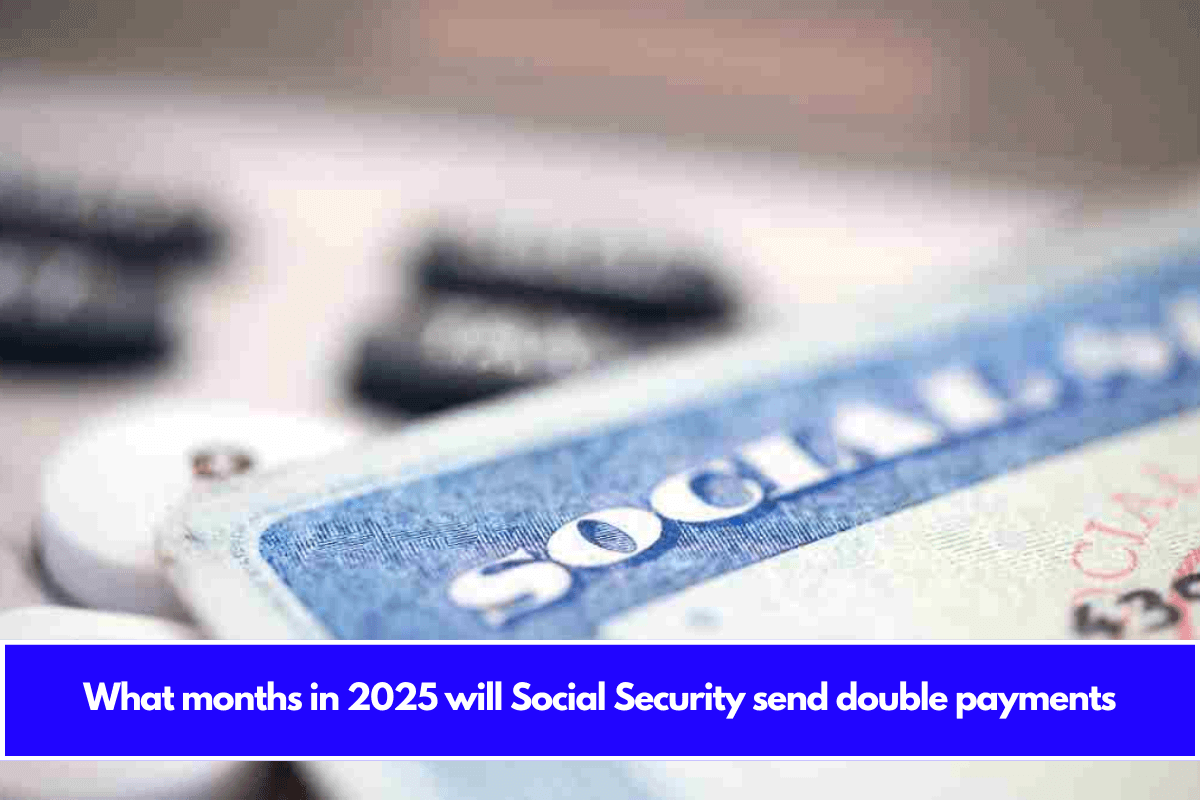 What months in 2025 will Social Security send double payments